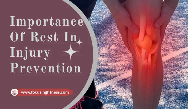 Importance of Rest in Injury Prevention: How Recovery Keeps You Safe
