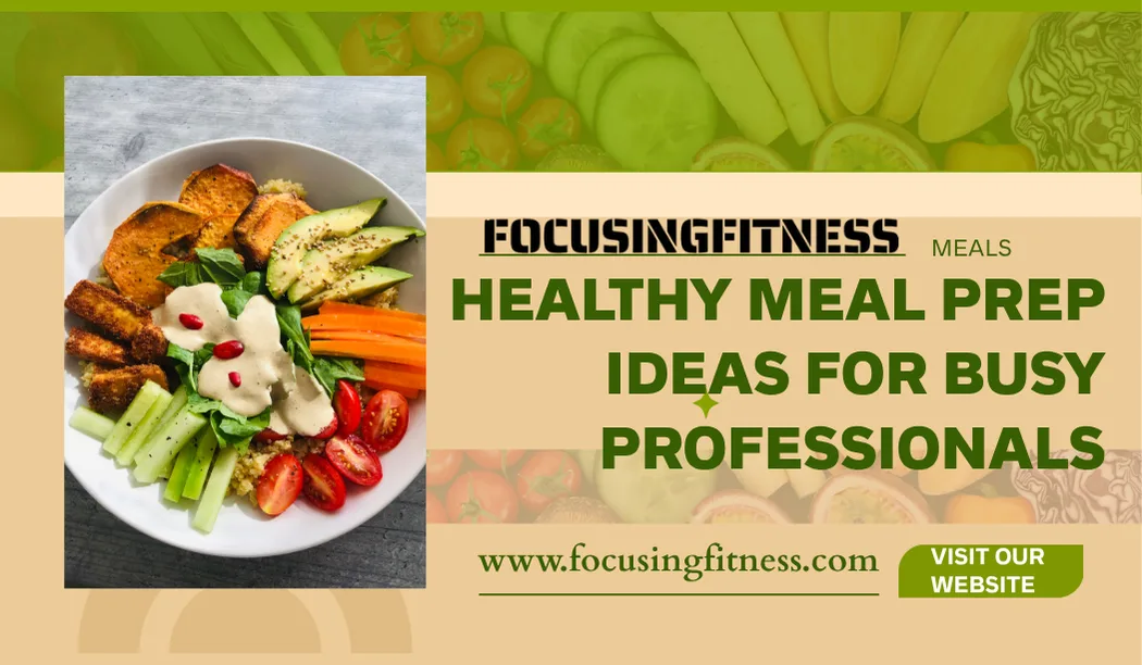 Healthy Meal Prep Ideas for Busy Professionals: Quick & Easy