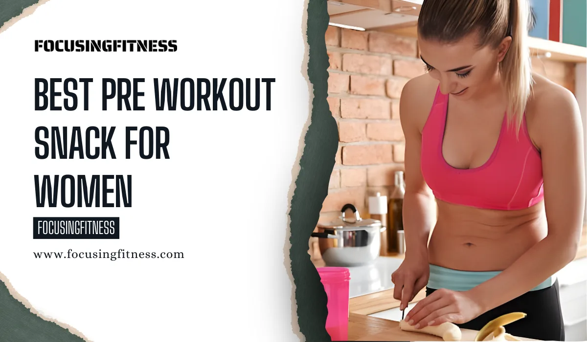 Best Pre Workout Snack For Women Before Gym or Cardio