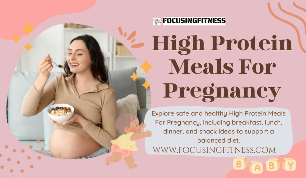  Top High Protein Meals for Pregnancy to Boost Baby Growth 